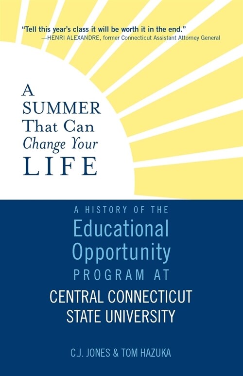 A Summer That Can Change Your Life: A History of the Educational Opportunity Program at Central Connecticut State University (Paperback)
