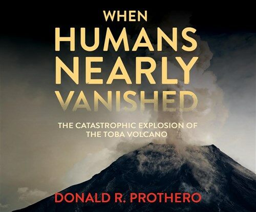 When Humans Nearly Vanished: The Catastrophic Explosion of the Toba Volcano (MP3 CD)