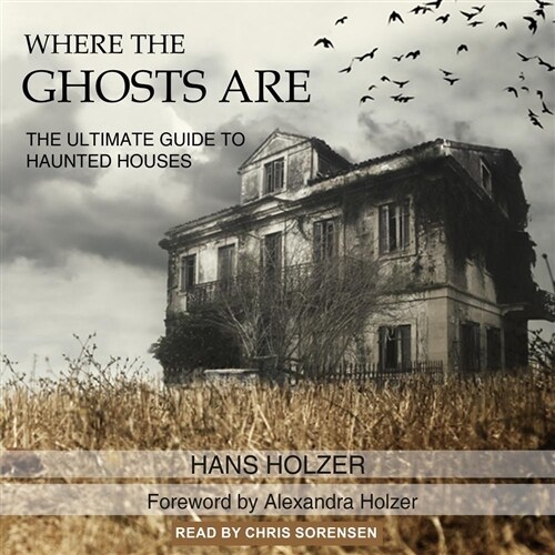 Where the Ghosts Are: The Ultimate Guide to Haunted Houses (Audio CD)