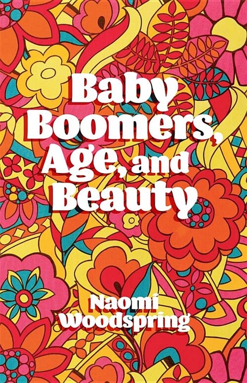 Baby Boomers, Age, and Beauty (Paperback)