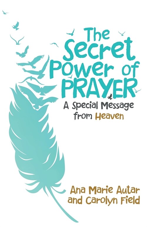 The Secret Power of Prayer: A Special Message from Heaven (Paperback)