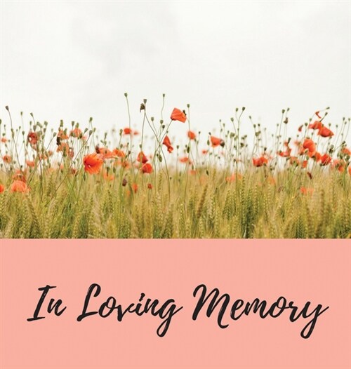 Funeral Guest Book (Hardcover): Memory Book, Comments Book, Condolence Book for Funeral, Remembrance, Celebration of Life, in Loving Memory Funeral Gu (Hardcover)