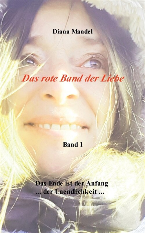 Das rote Band der Liebe: Das Ende ist der Anfang der Unendlichkeit (Paperback)