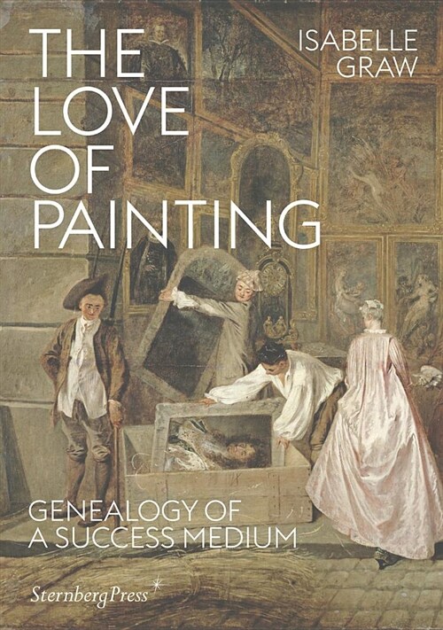 The Love of Painting: Genealogy of a Success Medium (Paperback)