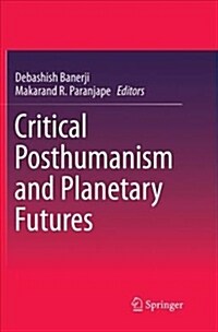 Critical Posthumanism and Planetary Futures (Paperback)
