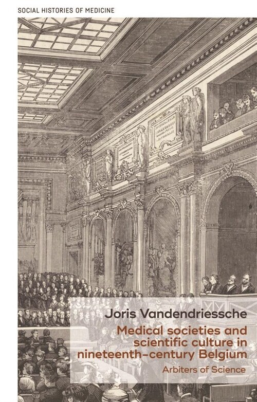 Medical Societies and Scientific Culture in Nineteenth-Century Belgium (Hardcover)