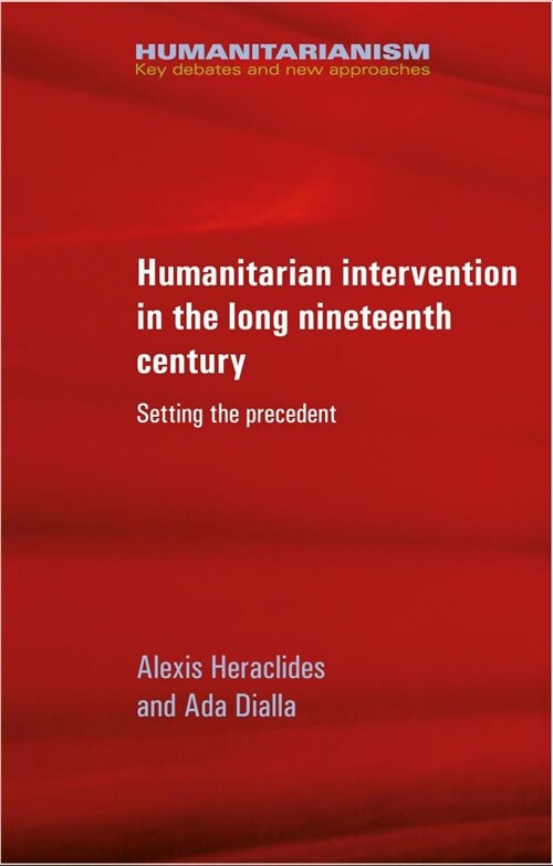 Humanitarian Intervention in the Long Nineteenth Century : Setting the Precedent (Paperback)