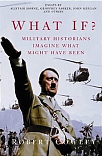 What If? : Military Historians Imagine What Might Have Been (Paperback)