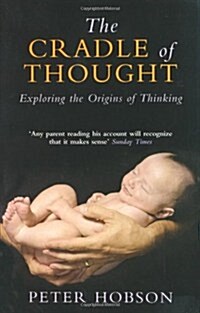 The Cradle of Thought : Exploring the Origins of Thinking (Paperback)