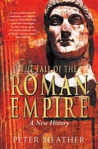 The Fall of the Roman Empire : A New History (Paperback)