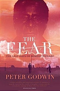 The Fear : The Last Days of Robert Mugabe (Paperback)