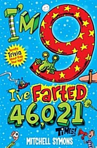 Im 9 and Ive Farted 46,021 Times! (Paperback)