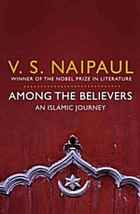 Among the Believers : An Islamic Journey (Paperback)