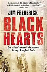 Black Hearts : One Platoons Descent into Madness in Iraqs Triangle of Death (Paperback)