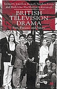 British Television Drama : Past, Present and Future (Paperback)