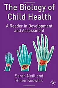 The Biology of Child Health : A Reader in Development and Assessment (Paperback)