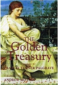 The Golden Treasury : of the Best Songs and Lyrical Poems in the English Language (Paperback)