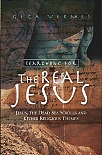 Searching for the Real Jesus : Jesus, the Dead Sea Scrolls and Other Religious Themes (Paperback)