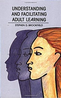 Understanding and Facilitating Adult Learning (Paperback)