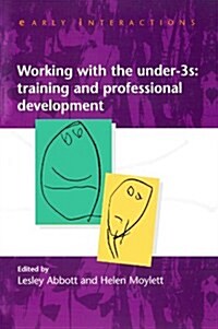Working with the Under Threes: Training and Professional Development (Paperback)