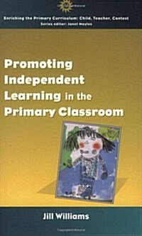Promoting Independent Learning in the Primary Classroom (Paperback)