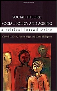 Social Theory, Social Policy and Ageing: A Critical Introduction (Paperback)