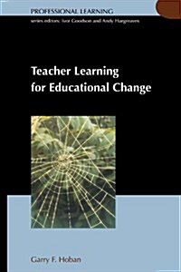 Teacher Learning for Educational Change (Paperback)