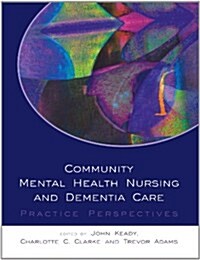 Community Mental Health Nursing And Dementia Care (Paperback)