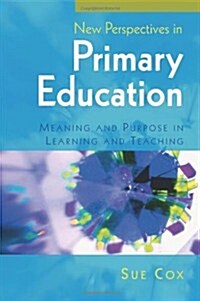 New Perspectives in Primary Education: Meaning and Purpose in Learning and Teaching (Paperback)