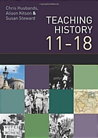 Teaching and Learning History 11-18: Understanding the Past (Paperback)