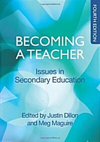 Becoming a Teacher: Issues in Secondary Education : Issues in Secondary Teaching (Paperback, 4 ed)