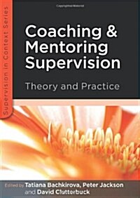 Coaching and Mentoring Supervision: Theory and Practice (Paperback)