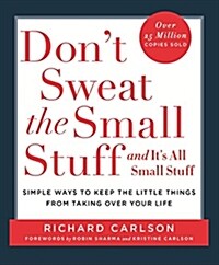 Dont Sweat the Small Stuff : Simple ways to Keep the Little Things from Overtaking Your Life (Paperback)