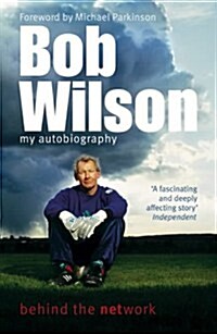 Bob Wilson - Behind the Network: My Autobiography (Paperback)