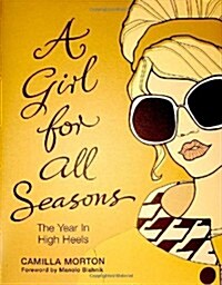 A Girl for All Seasons : The Year in High Heels (Hardcover)