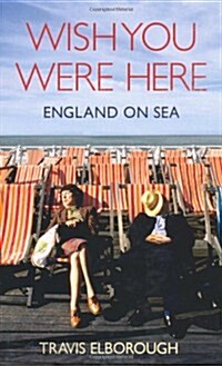 Wish You Were Here: England on Sea (Hardcover)