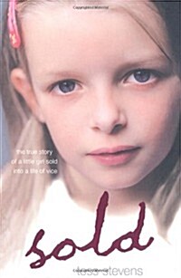 Sold : A Young Girl Betrayed by Her Mother into a Life of Vice (Paperback)