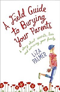 A Field Guide to Burying Your Parents (Paperback)