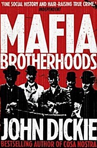 Mafia Brotherhoods: Camorra, mafia, ndrangheta: the rise of the Honoured Societies : Camorra, mafia, ndrangheta: the rise of the Honoured Societies (Paperback)