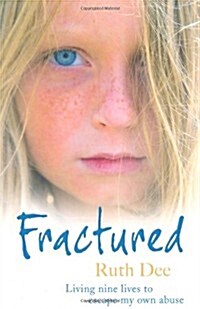 Fractured : Living Nine Lives to Escape My Own Abuse (Paperback)