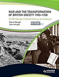 GCSE Modern World History for Edexcel: War and the Transformation of British Society 1903-1928 (Paperback)