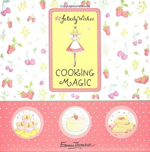 Felicity Wishes: Cooking Magic (Hardcover)