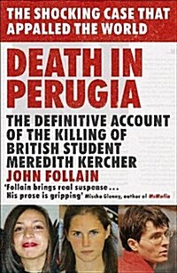 Death in Perugia : The Definitive Account of the Meredith Kercher case from her murder to the acquittal of Raffaele Sollecito and Amanda Knox (Paperback)