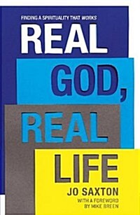 Real God, Real Life : Finding a Spirituality That Works (Paperback)