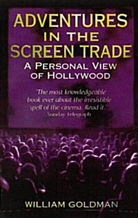 Adventures in the Screen Trade : A Personal View of Hollywood (Paperback)