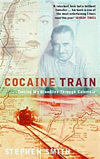 Cocaine Train : Tracing My Bloodline Through Colombia (Paperback)