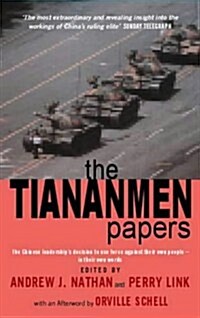 The Tiananmen Papers : The Chinese Leaderships Decision to Use Force Against Their Own People - in Their Own Words (Paperback)