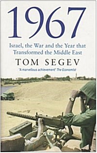 1967 : Israel, the War and the Year that Transformed the Middle East (Paperback)