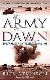 An Army at Dawn : The War in North Africa, 1942-1943 (Paperback)