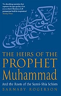 The Heirs of the Prophet Muhammad : And the Roots of the Sunni-Shia Schism (Paperback)